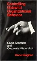 Controlling Unlawful Organizational Behavior: Social Structure and Corporate Misconduct