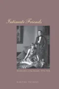 Intimate Friends: Women Who Loved Women, 1778-1928