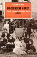 Independent Women : Work and Community for Single Women, 1850-1920