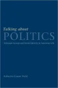 Talking about Politics: Informal Groups and Social Identity in American Life