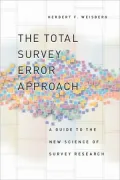 The Total Survey Error Approach: A Guide to the New Science of Survey Research