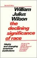 The Declining Significance of Race: Blacks and Changing American Institutions