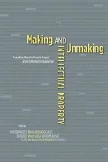 Making and Unmaking Intellectual Property