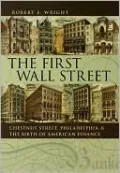 The First Wall Street: Chestnut Street, Philadelphia, and the Birth of American Finance