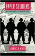 Paper Soldiers; The American Press and the Vietnam War