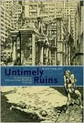 Untimely Ruins: An Archaeology of American Urban Modernity, 1819-1919