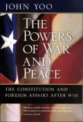 Powers of War and Peace: The Constitution and Foreign Affairs after 9/11