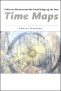 Time Maps: Collective Memory and the Social Shape of the Past