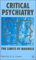 Critical Psychiatry: The Limits of Madness