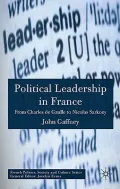 Political Leadership in France: From Charles De Gaulle to Nicolas Sarkozy
