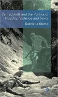 Carl Schmitt And The Politics Of Hostility, Violence And Terror