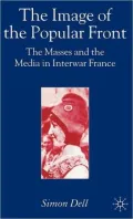 Image of the Popular Front: The Masses and the Media in Interwar France