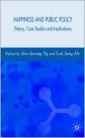Happiness and Public Policy: Theory, Case Studies and Implications