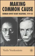 Making Common Cause: German-Soviet Secret Relations, 1919-1922