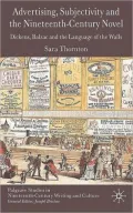 Advertising, Subjectivity and the Nineteenth-Century Novel: Dickens, Balzac and the Language of the Walls