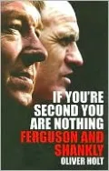 If You're Second You Are Nothing: Ferguson and Shankly