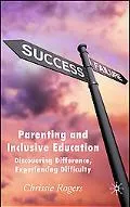 Parenting Inclusive Education Discovering Difference, Experiencing Difficulty