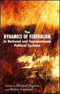 The Dynamics of Federalism in National and Supranational Political Systems