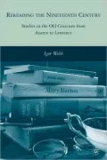 Rereading the Nineteenth Century: Studies in the Old Criticism from Austen to Lawrence