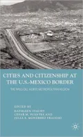 Cities and Citizenship at the U.S.- Mexico Border: The Paso Del Norte Metropolitan Region
