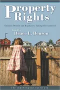 Property Rights: Eminent Domain and Regulatory Takings Re-examined