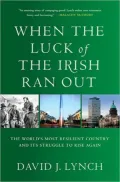 When the Luck of the Irish Ran Out: The World’s Most Resilient Country and Its Struggle to Rise Again