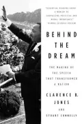 Behind the Dream: The Making of the Speech That Transformed a Nation