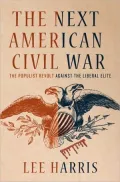 The Next American Civil War: The Populist Revolt Against the Liberal Elite