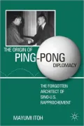 The Origin of Ping-pong Diplomacy: The Forgotten Architect of Sino-u.s. Rapprochement