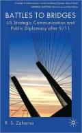 Battles to Bridges: US Strategic Communication and Public Diplomacy After 9/11