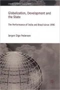 Globalization, Development and the State: The Performance of India and Brazil since 1990