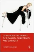 Dangerous Discourses Of Disability, Subjectivity And Sexuality