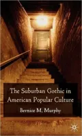 Suburban Gothic in American Popular Culture
