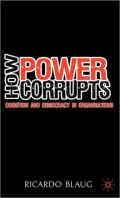 How Power Corrupts: Cognition and Democracy in Organisations