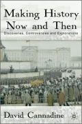 Making History Now and Then: Discoveries, Controversies and Explorations