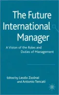 The Future International Manager: A Vision of the Roles and Duties of Management