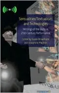 Sensualities/Textualities and Technologies: Writings of the Body in 21st Century Performance