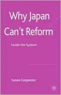 Why Japan Can't Reform: Inside the System