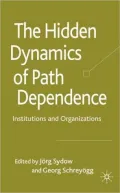 Hidden Dynamics of Path Dependence: Institutions and Organizations
