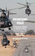 Privatising Peace: A Corporate Adjunct to United Nations Peacekeeping and Humanitarian Operations