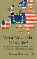 What Makes the EU Viable?: European Integration in the Light of the Antebellum US Experience