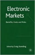 Electronic Markets: Benefits, Costs and Risks