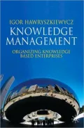 Knowledge Management: Organizing Knowledge Based Enterprises