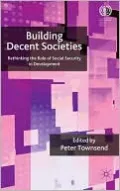 Building Decent Societies: Rethinking the Role of Social Security in Development