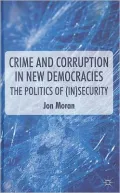 Crime and Corruption in New Democracies: The Politics of (In)Security