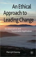Ethical Approach to Leading Change: An Alternative and Sustainable Application