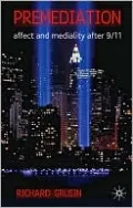 Premediation: Affect and Mediality after 9/11