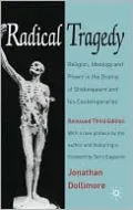 Radical Tragedy: Religion, Ideology and Power in the Drama of Shakespeare and his Contemporaries