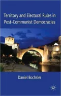 Territory and Electoral Rules in Post-Communist Democracies