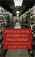 Postcolonial Studies and the Literary: Theory, Interpretation and the Novel